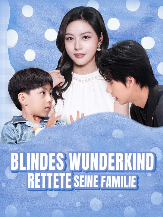 Blindes Wunderkind rettete seine Familie | Komplette Serie | Short Drama Deutsch
