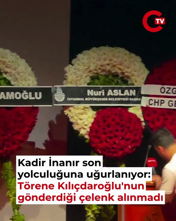 Kadir İnanır cenaze töreni: Kemal Kılıçdaroğlu'nun çelengi içeri alınmadı