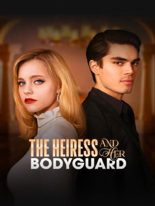 The Heiress And Her Bodyguard Short Drama Full HD