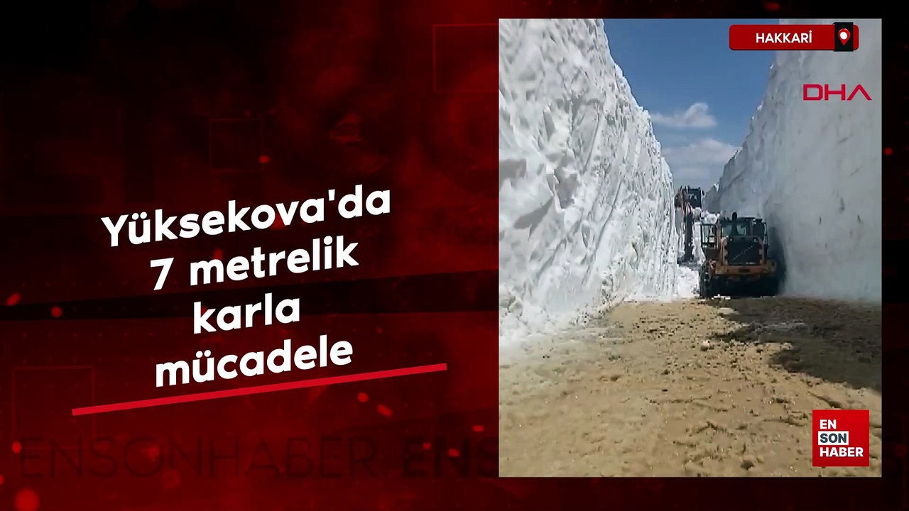 Hakkari'de 7 metrelik karla mücadele