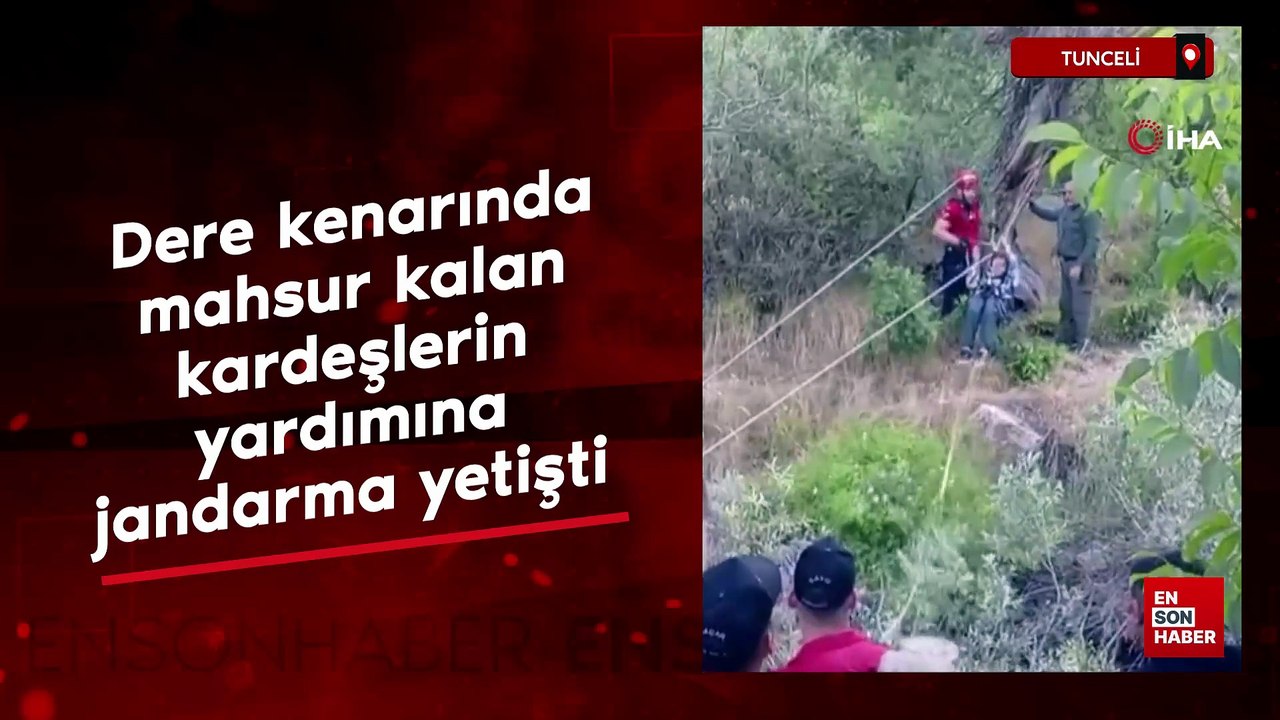 Tunceli'de dere kenarında mahsur kalan kardeşlerin yardımına jandarma yetişti