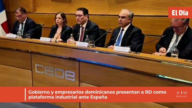 Gobierno y empresarios dominicanos presentan a RD como plataforma industrial ante España