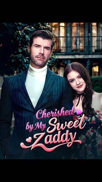 Cherished by My Sweet Zaddy - FULL | Reelshort