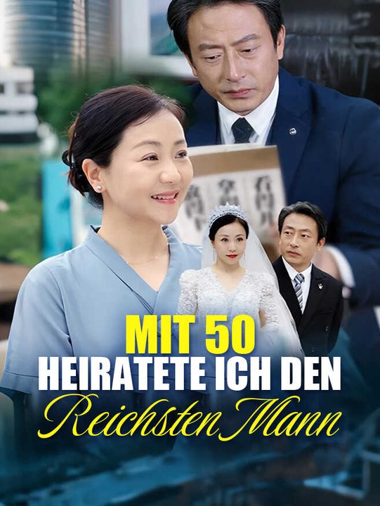 Mit 50 heiratete ich den reichsten Mann | Komplette Serie | Short Drama Deutsch