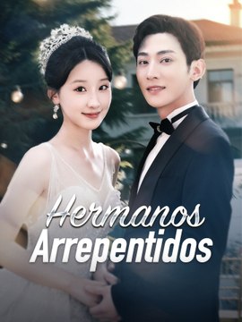 Hermanos arrepentidos en Español Drama Chino