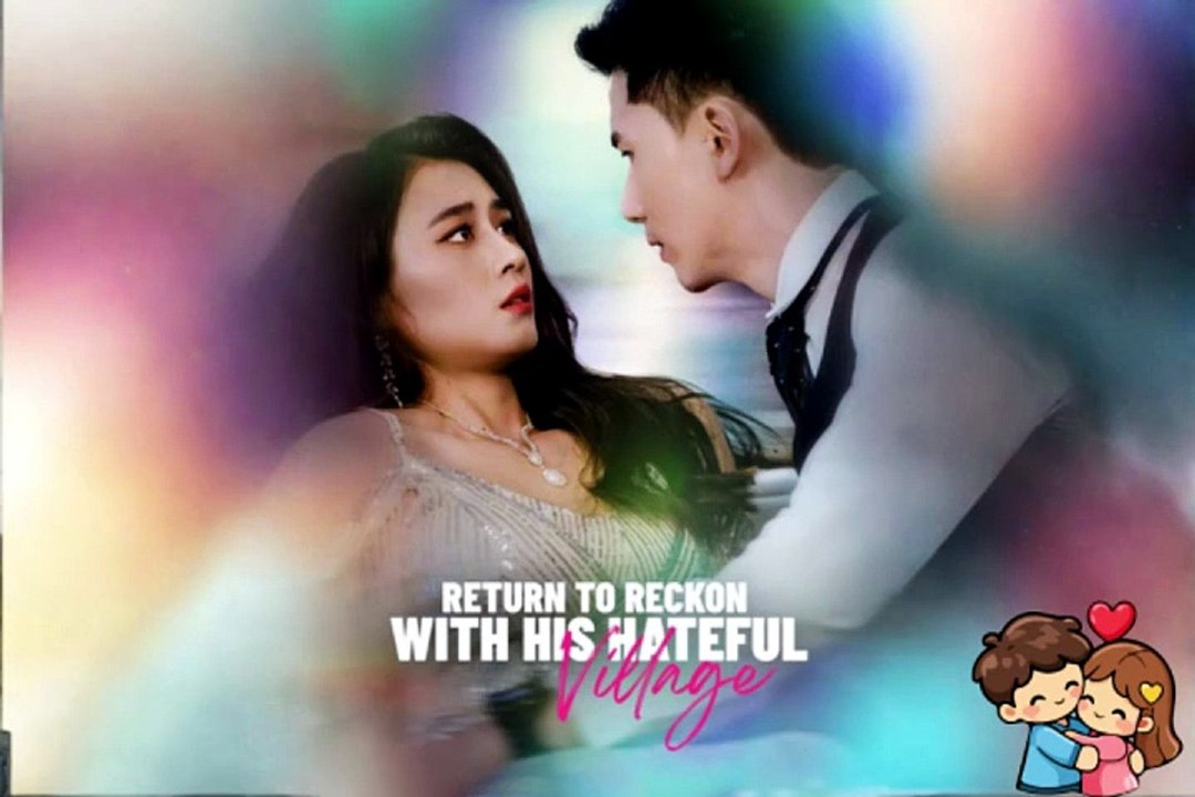 ENG SUB ❤️‍🔥 Return to Reckon With His Hateful Village Dailymotion Episodes - No Cut [Full Movie]
