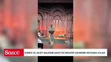 Romeo ve Juliet balesine davetsiz misafir! Sahnenin ortasına atladı