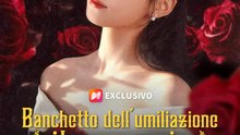 Banchetto dell'umiliazione, ritorno da regina | Serie Completa | Short Drama Italiano