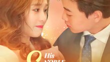 His Noble Ex-Wife | Serie Completa | Short Drama Español