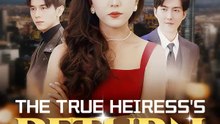 The True Heiress's Return | Serie Completa | Short Drama Español