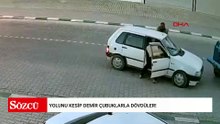 Yolunu kesip demir çubuklarla dövdüler!