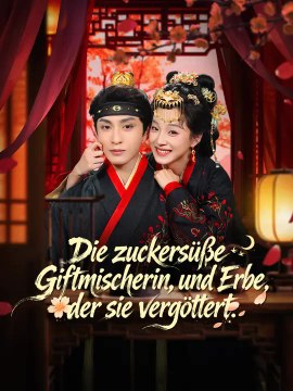 Die zuckersüße Giftmischerin,und Erbe, der sie vergöttert | Komplette Serie | Short Drama Deutsch