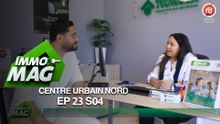 Immo Mag S04  Ep 23  ll Centre Urbain Nord