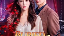 Buried in His Love | Serie Completa | Short Drama Español