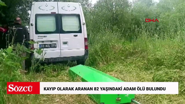 Kayıp olarak aranan 82 yaşındaki adam ölü bulundu