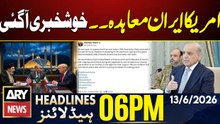 PM Major Announcement: Iran and U.S. Reach Historic Agreement | ARY News 6 PM Headlines | 13 June 26