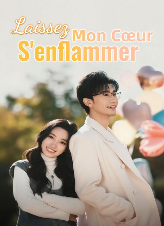 [Sous-titres Fr] Laissez Mon Cœur S'enflammer film complet