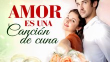 Amor es una canción de cuna | Serie Completa (63 eps) HD