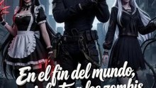 En el fin del mundo, yo infecto a los zombis (3D) | Serie Completa | Short Drama Español