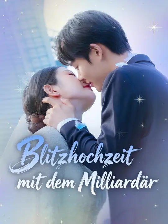 Blitzhochzeit mit dem Milliardär | Komplette Serie | Short Drama Deutsch
