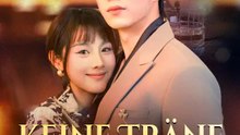 Keine Träne für Liebe | Komplette Serie | Short Drama Deutsch
