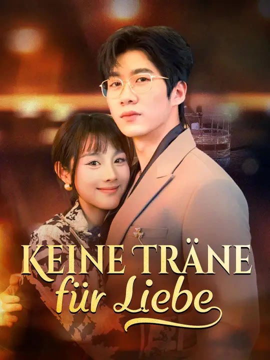 Keine Träne für Liebe | Komplette Serie | Short Drama Deutsch