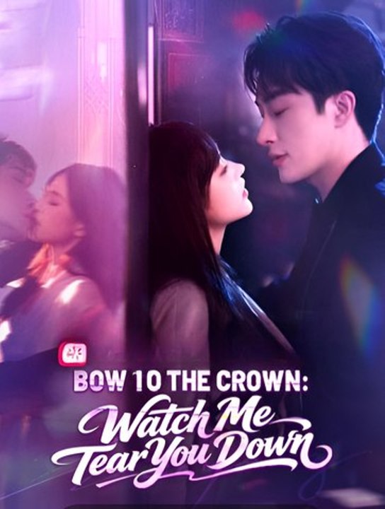 Bow to the Crown Watch Me Tear You Down-Drama FULL MOVIES ENGLISH SUB