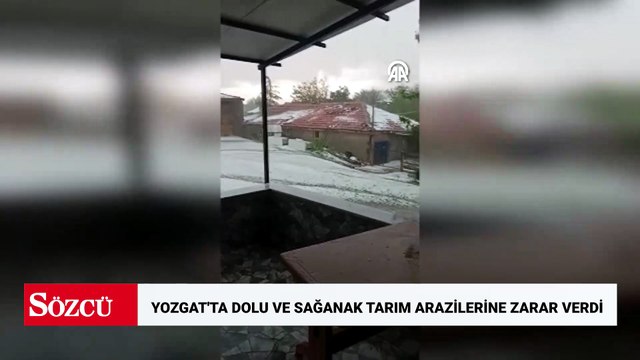 Yozgat'ta etkili olan dolu ve sağanak tarım arazilerine zarar verdi