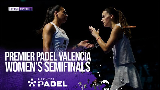 Valencia Matches Women's Semifinals | Premier Padel HIGHLIGHTS | 06/13/2026 | beIN SPORTS USA