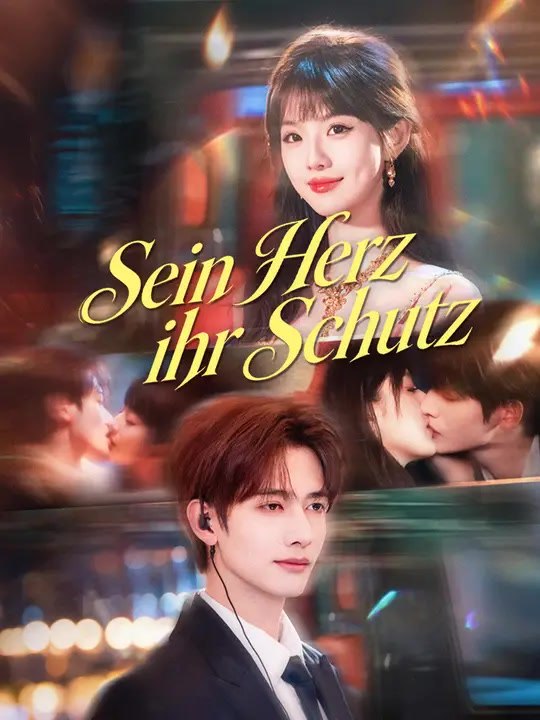 Sein Herz, ihr Schutz | Komplette Serie | Short Drama Deutsch