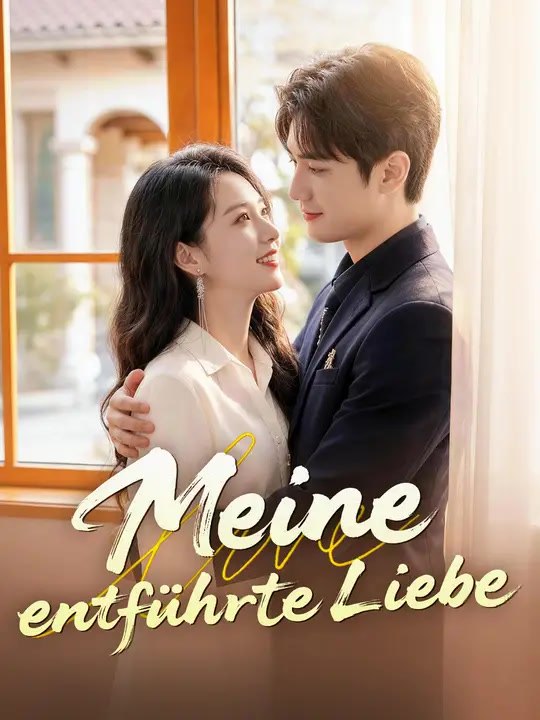 Meine entführte Liebe | Komplette Serie | Short Drama Deutsch