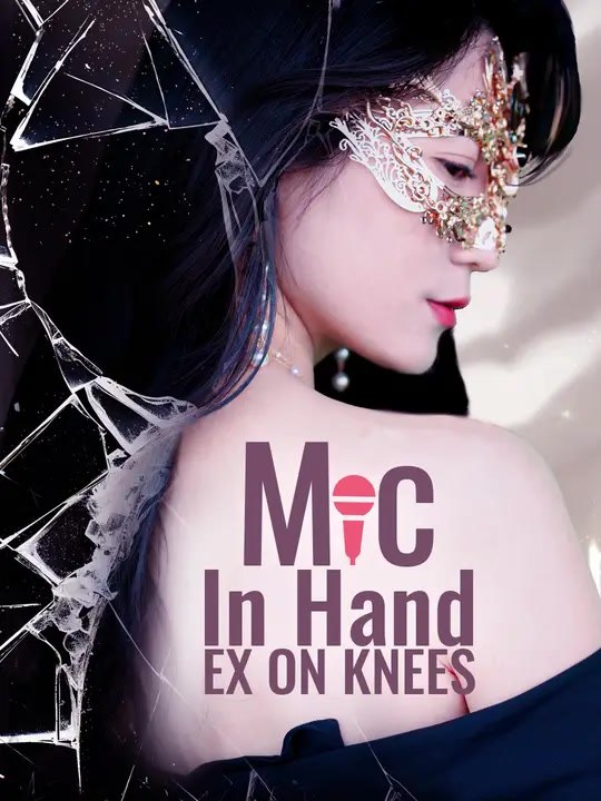 Mic in Hand, Ex on Knees | Full Series | Short Drama English
