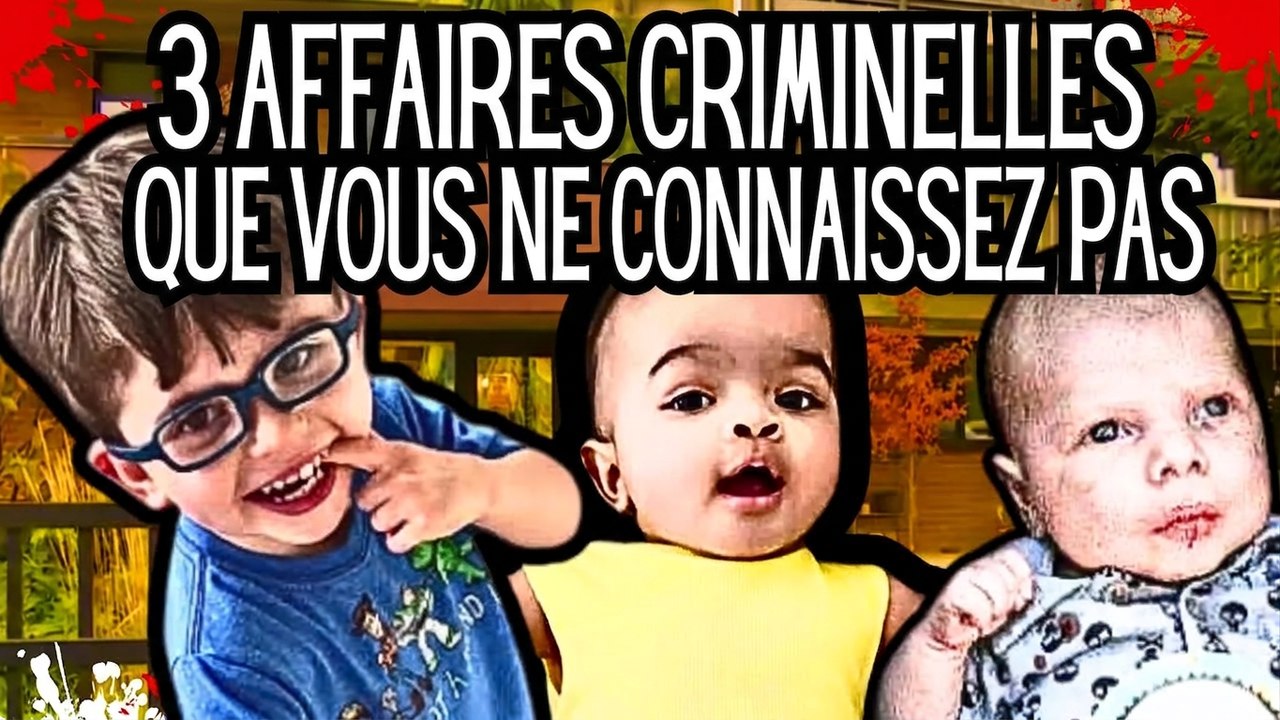 Trois affaires glaçantes de meurtres d’enfants