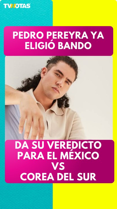 🇲🇽 Pedro Pereyra revela quién ganará el México vs Corea del Sur en el Mundial 2026