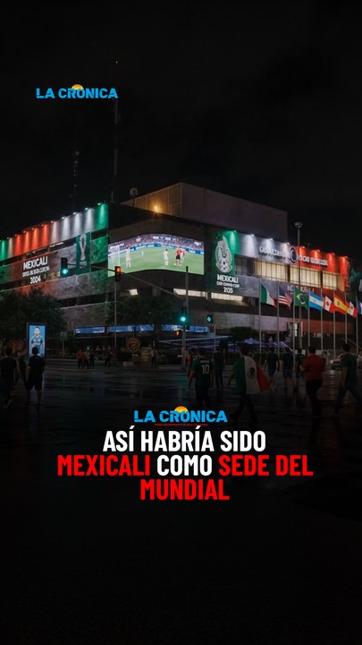 Así habría sido Mexicali como sede del Mundial