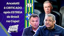 "O TRABALHO do ANCELOTTI É FRACO!!! A SELEÇÃO CLARAMENTE..." BRASIL x MARROCOS FERVE DEBATE!