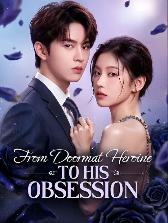 From Doormat Heroine To His Obsession - Drama