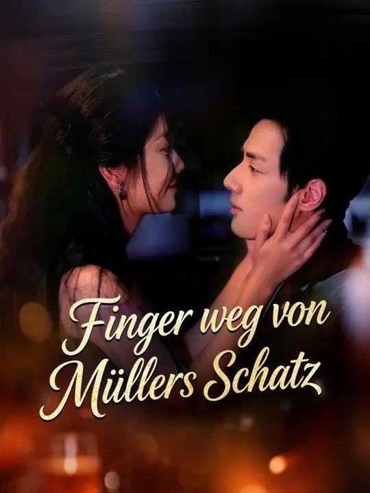 Finger weg von Müllers Schatz | Komplette Serie | Short Drama Deutsch