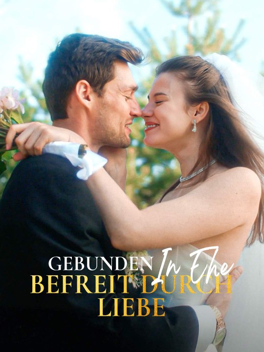 Gebunden in Ehe, Befreit durch Liebe Ganze Folge