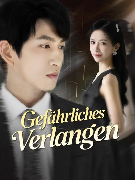 Gefährliches Verlangen | Komplette Serie | Short Drama Deutsch