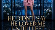 He Didn't Say He Loved Me Until I Left - Full Episode (ENGSUB) | Billionaire Romance, Regret, Short Drama