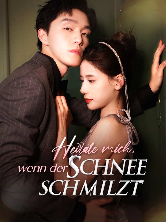 Heirate mich, wenn der Schnee Schmilzt Ganze Folge