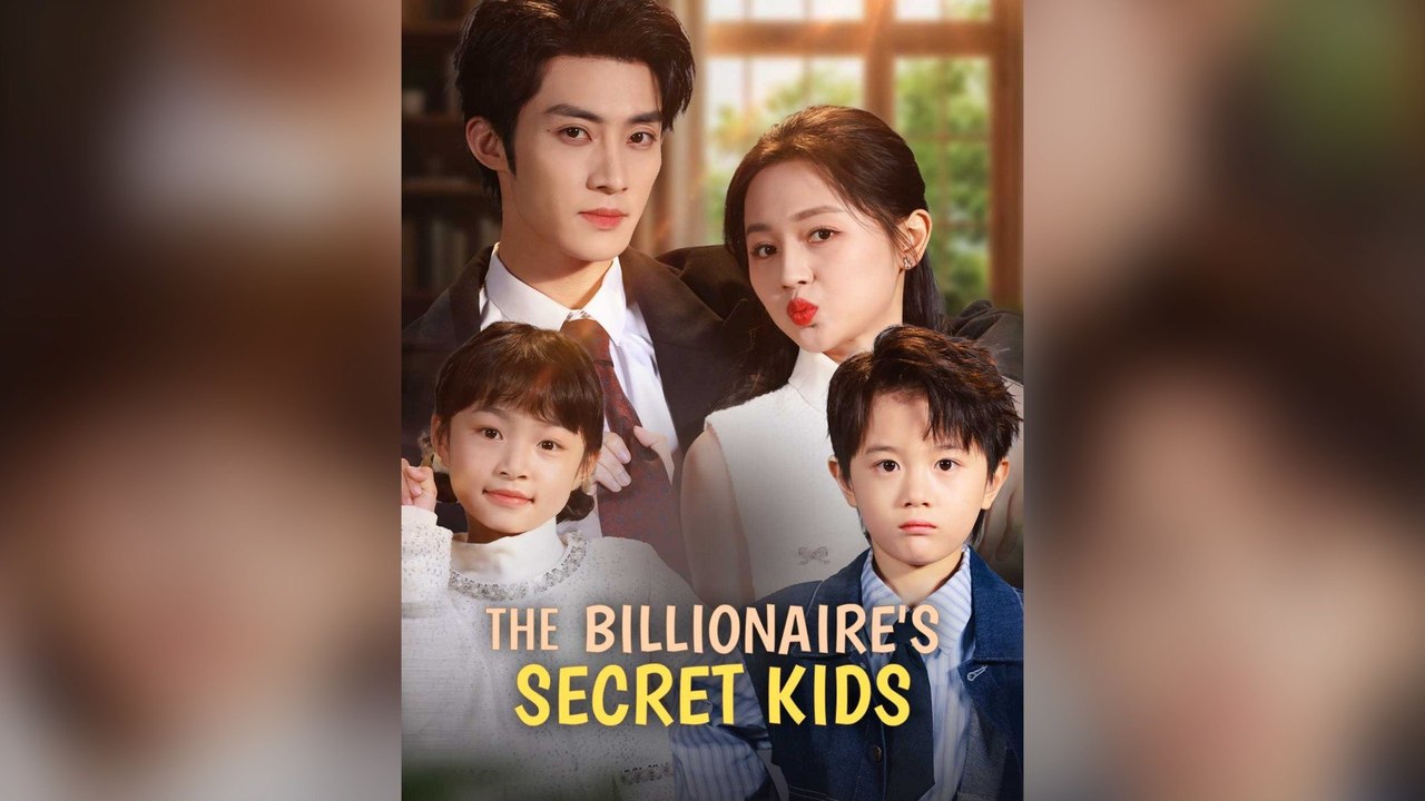 The Billionaire's Secret Kids Full Chinese Drama