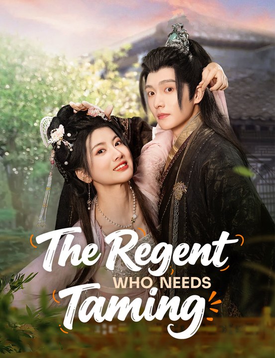 The Regent Who Needs Taming - Full Drama | English Sub 2026