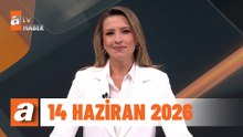 atv Ana Haber | 14 Haziran 2026