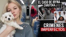 CRIMENES IMPERFECTOS - EL CASO DE IRYNA ZARUTSKA