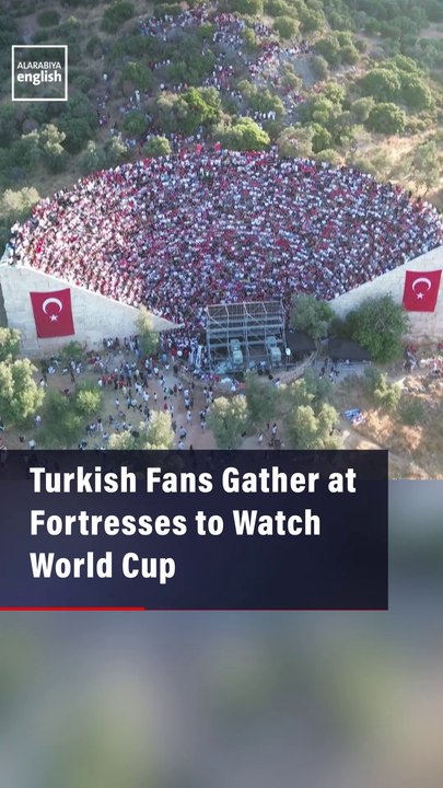 Turkish Fans Gather at Fortresses to Watch World Cup