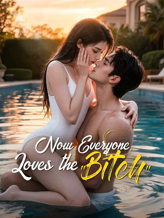 💞[Hot]🔥Now Everyone Loves the Bitch- Full