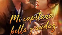 💗🍀Mi capitana bella y audaz - Completo drama español