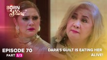 Born To Shine: Dara’s guilt is eating her alive! (Episode 70 - Part 3/3)